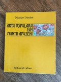 Arta populara din Muntii Apuseni - Nicolae Dunare, 1981, stare buna / R6P3S