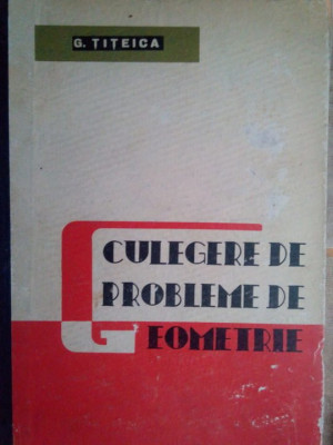 G. Titeica - Culegere de probleme de geometrie (1965) foto