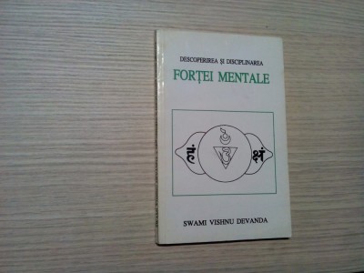DESCOPERIREA SI DISCIPLINAREA FORTEI MENTALE - Swami Vishhnu Devanda - 143 p. foto
