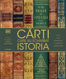 Cărți care au schimbat istoria - Hardcover - Kindersley (DK) Dorling - Litera