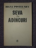 Seva din adancuri - Ioana Postelnicu - anul 1985, 492 pag