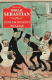 Cum am devenit huligan - Paperback brosat - Mihail Sebastian - Cartex