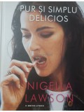 Nigella Lawson - Pur si simplu delicios (Editia: 2013)