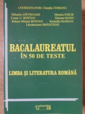 BACALAUREAT IN 50 DE TESTE. LIMBA SI LITERATURA ROMANA-CLAUDIA CIOBANU SI COLAB.-217249