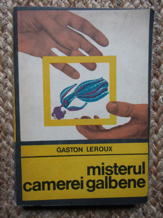 MISTERUL CAMEREI GALBENE - GASTON LEROUX
