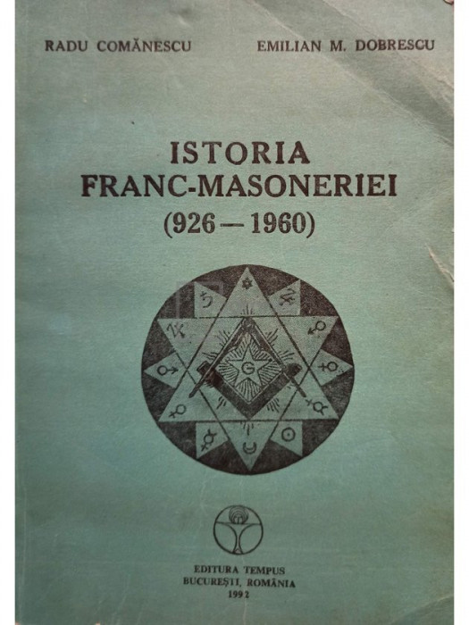 Radu Comanescu - Istoria franc-masoneriei (926-1960) (editia 1992)