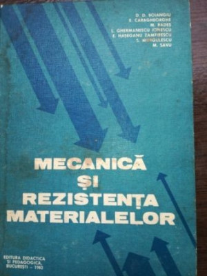 Mecanica si rezistenta materialelor- D. D. Boiangiu, E. Caragheorghe foto