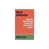 Moral Abdication: How the World Failed to Stop the Destruction of Gaza