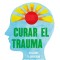 Curar El Trauma