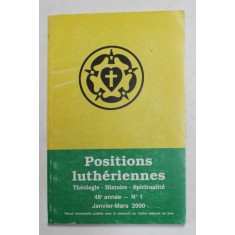 POSITIONS LUTHERIENNES - THEOLOGIE , HISTOIRE , SPIRITUALITE , REVUE , No. 1 - JANVIER -MARS , 2000