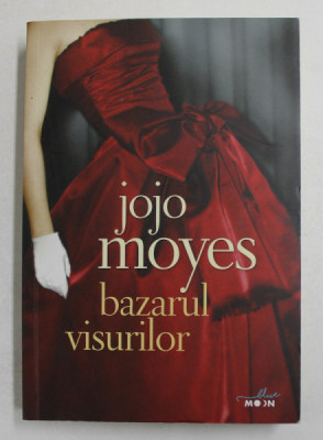 BAZARUL VISURILOR de JOJO MOYES , 2019 foto