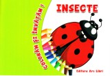 Coloram si invatam! Insecte - Carte de colorat Ars Libri, prescolari. Contur gros, model colorat.