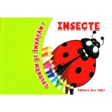 Coloram si invatam! Insecte - Editura Ars Libri