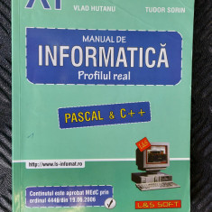 MANUAL DE INFORMATICA PROFIL REAL PASCAL & C++ CLASA A XI A HUTANU SORIN