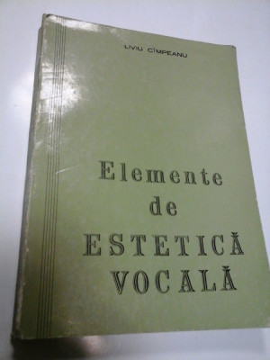 ELEMENTE DE ESTETICA VOCALA - LIVIU CIMPEANU foto