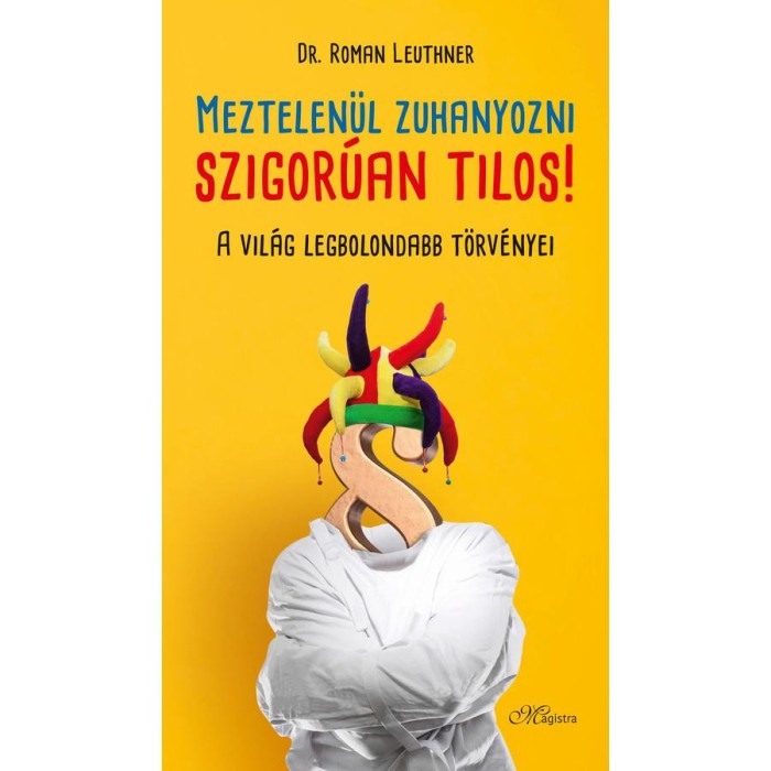 Meztelen&uuml;l zuhanyozni szigor&uacute;an tilos! - A vil&aacute;g legbolondabb t&ouml;rv&eacute;nyei - Dr. Roman Leuthner