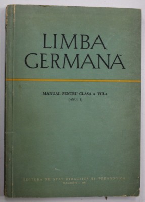 LIMBA GERMANA , MANUAL PENTRU CLASA A VIII -A ( ANUL I ) , 1961, DEDICATIE * foto