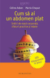 Cum să ai un abdomen plat - Paperback brosat - C&eacute;line Adam, Mario Chaput - Humanitas