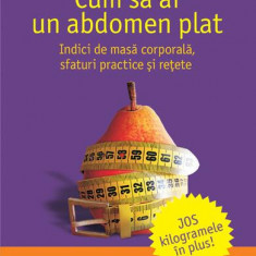 Cum să ai un abdomen plat - Paperback brosat - Céline Adam, Mario Chaput - Humanitas