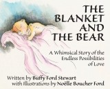 The Blanket and the Bear: A Whimsical Story of the Endless Possibilities of Love