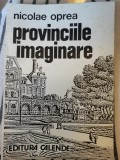 Provinciile Imaginare - Nicolae Oprea, 1993 - Eseuri Critica Literara