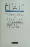 Samanismul si tehnicile arhaice ale extazului - Mircea Eliade