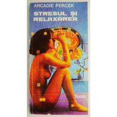 Stresul si relaxarea &ndash; Arcadie Percek