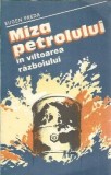 Miza petrolului in valtoarea razboiului Eugen Preda Editura Militara 1983 256 pagini