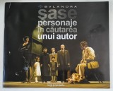 TEATRUL BULANDRA , SASE PERSONAJE IN CAUTAREA UNUI AUTOR de LUIGI PIRANDELLO , STAGIUNEA 2004 - 2005