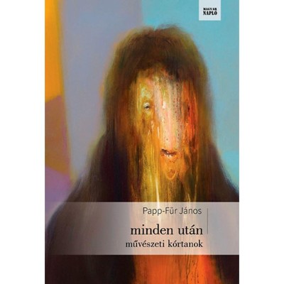 minden ut&amp;aacute;n - műv&amp;eacute;szeti k&amp;oacute;rtanok - Műv&amp;eacute;szeti k&amp;oacute;rtanok - Papp-F&amp;uuml;r J&amp;aacute;nos foto