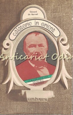 Calatorie In Orient - Gerald De Nerval foto