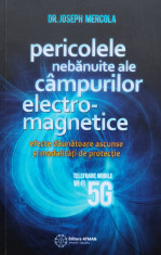 Pericolele Nebanuite Ale C&amp;Acirc;mpurilor Electromagnetice. 5g, Wi - Joseph Mercola ,561065 foto