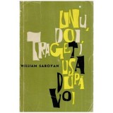 William Saroyan - Unu doi, trageti usa dupa voi - 114617