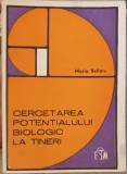 Cercetarea Potentialului Biologic la Tineri - Maria Belloiu, 1972, Editura Medicala, Biologie, Romana, 210 Pagini