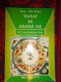 Tratat de hrana vie / 2167 rete pentru viata - Elena Nita Ibrain / carte de bucate , 435 pagini / PREDARE PERSONALA BUCURESTI