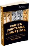 Cartea egipteana a mortilor. Papirusul lui Ani - Autor Anonim - Editura Herald