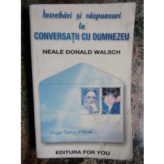 Neale Donald Walsch - Intrebari si raspunsuri la Conversatii cu Dumnezeu