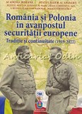 Cumpara ieftin Romania Si Polonia In Avanpostul Securitatii Europene - Dan Prisacaru, Petre Otu