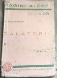 F.1 Carte Pagini Alese: Calatorii - V. Alecsandri (aprox 1935) Ed Cartea Romaneasca. Serie Noua nr 23. Stare uzata, vezi poze.e