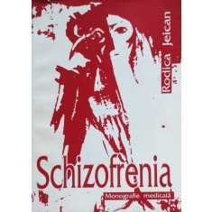 Schizofrenia Monografie Medicala - Rodica Jeican , E170