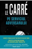 Pe serviciul adversarului - John Le Carre - Editura Litera