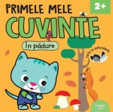 Primele mele cuvinte. In padure. Carte cu autocolante - Editura Litera
