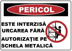 Placuta este interzisa urcarea fara autorizatie pe schela metalica foto