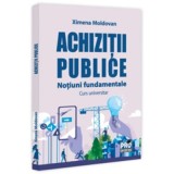 Achizitii publice. Notiuni fundamentale. Curs universitar - Ximena Moldovan