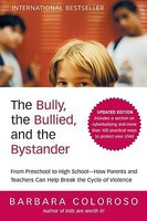 The Bully, the Bullied, and the Bystander: From Preschool to Highschool--How Parents and Teachers Can Help Break the Cycle of Violence foto