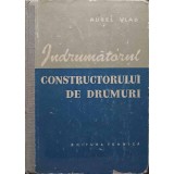 INDRUMATORUL CONSTRUCTORULUI DE DRUMURI-AUREL VLAD-224127