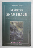 SECRETUL SHAMBHALEI , IN CAUTAREA CELEI DE-A UNSPREZECEA VIZIUNI de JAMES REDFIELD , 2002 *PREZINTA SUBLINIERI IN TEXT