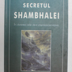 SECRETUL SHAMBHALEI , IN CAUTAREA CELEI DE-A UNSPREZECEA VIZIUNI de JAMES REDFIELD , 2002 *PREZINTA SUBLINIERI IN TEXT