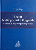 Tratat de drept civil. Obligatiile. Vol. I. Regimul juridic general - Liviu Pop