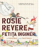 Rosie Revere, fetita inginer - Andrea Beaty, David Roberts